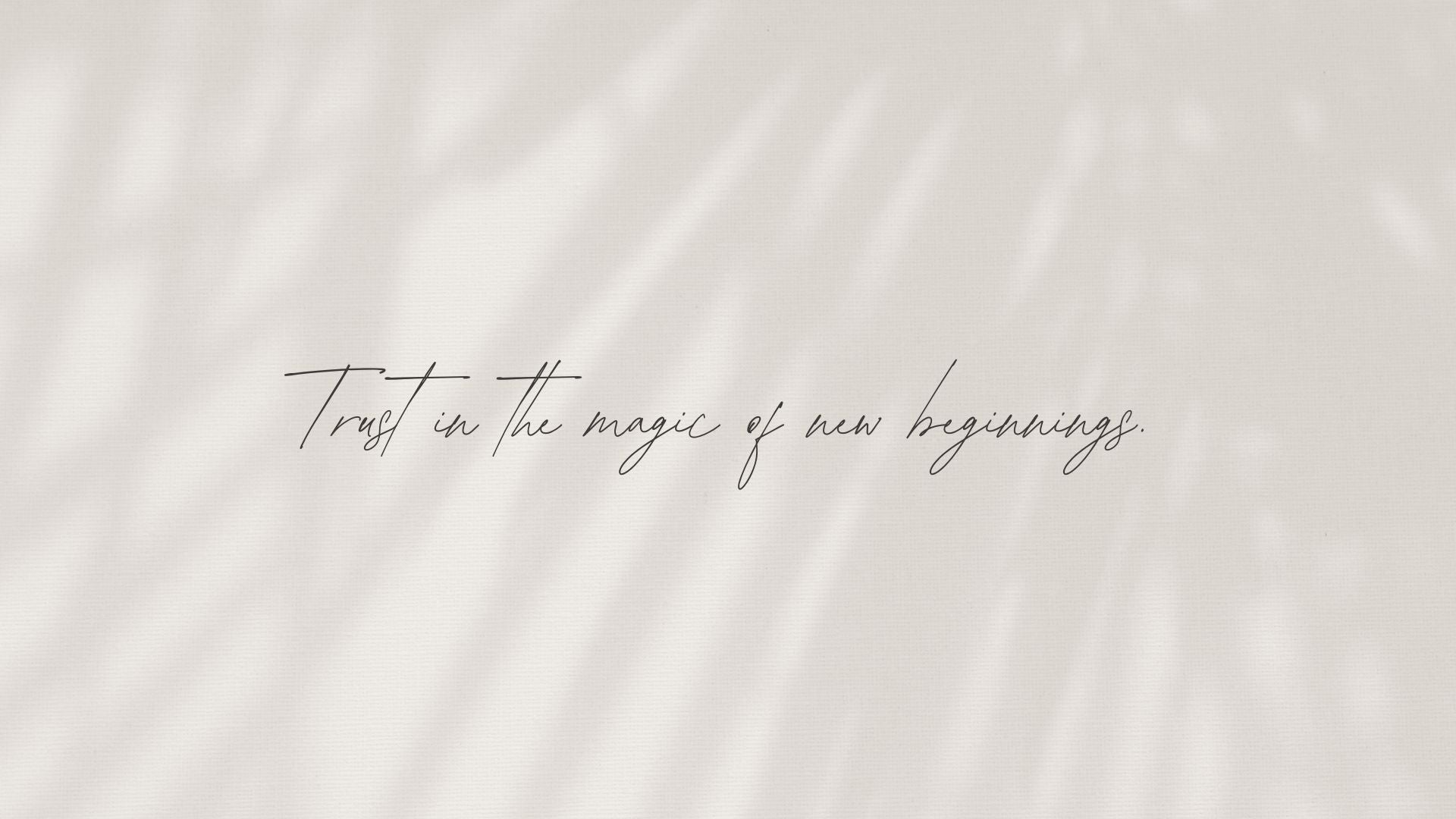 Trust in the Magic of New Beginnings